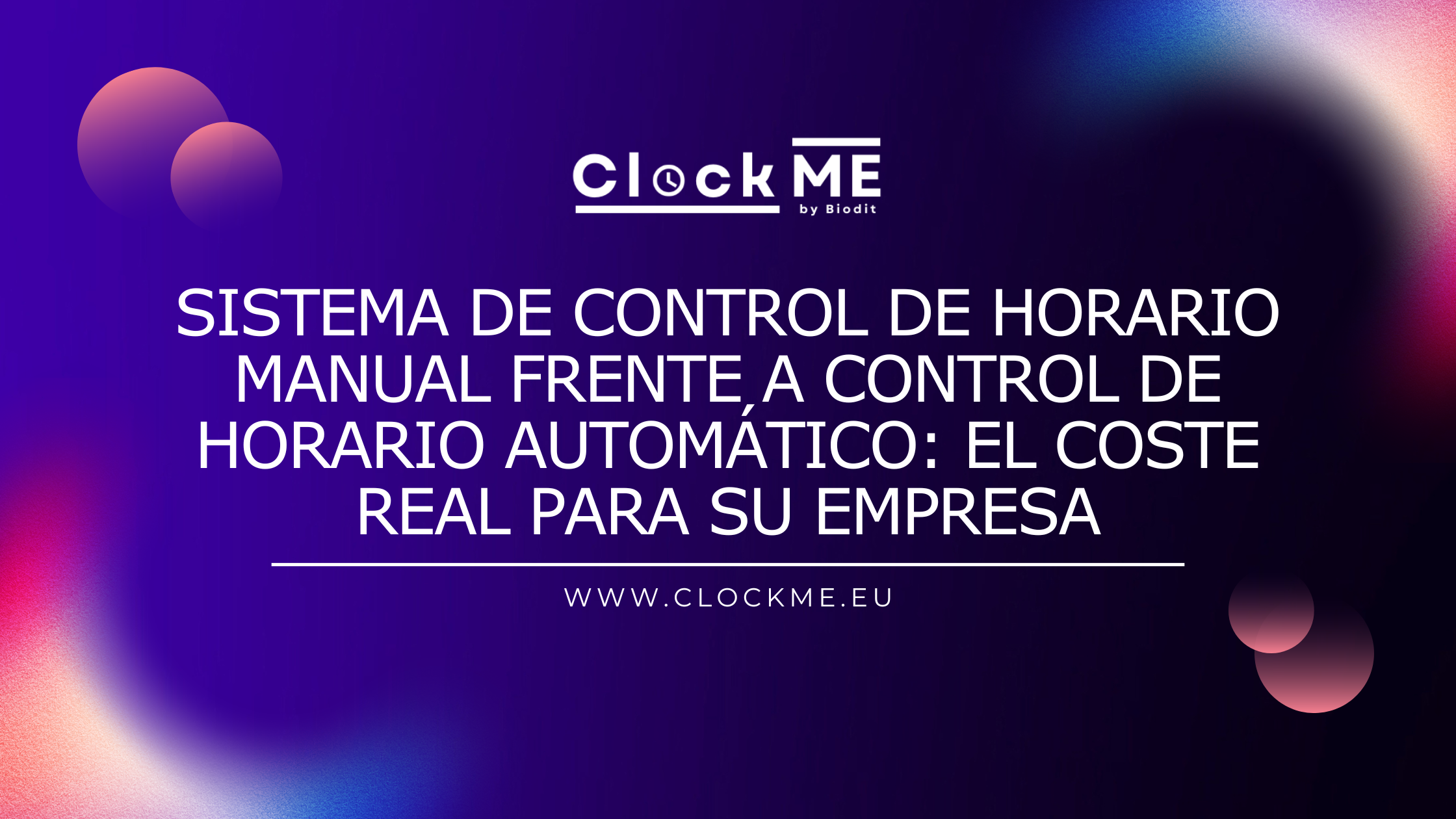 SISTEMA DE Control DE horario manual frente a control DE horario automático: el coste real para su empresa